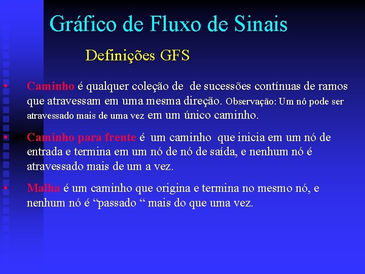 Gráfico de Fluxo de Sinais Definições GFS • Caminho é qualquer coleção de de