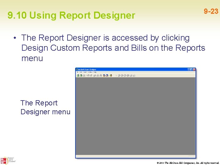 9. 10 Using Report Designer 9 -23 • The Report Designer is accessed by