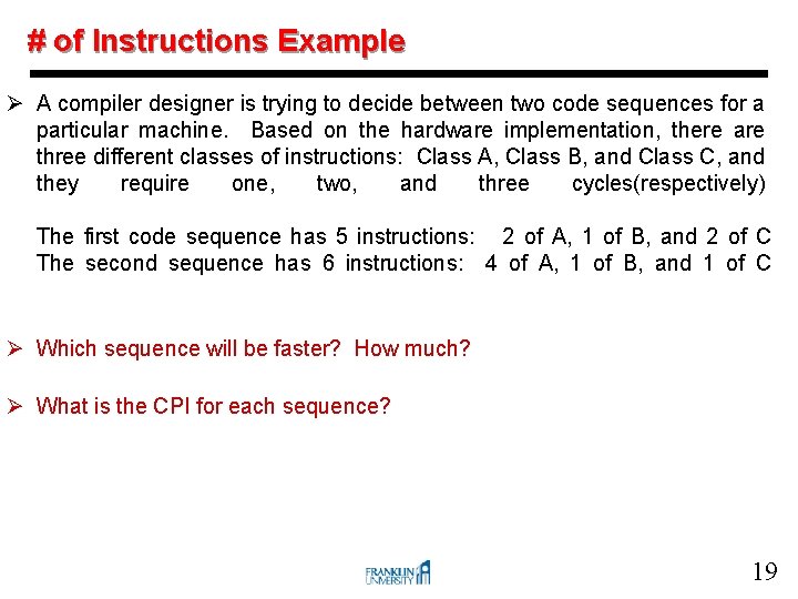 # of Instructions Example Ø A compiler designer is trying to decide between two