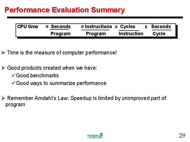 Performance Evaluation Summary CPU time = Seconds Program = Instructions x Cycles Program Instruction