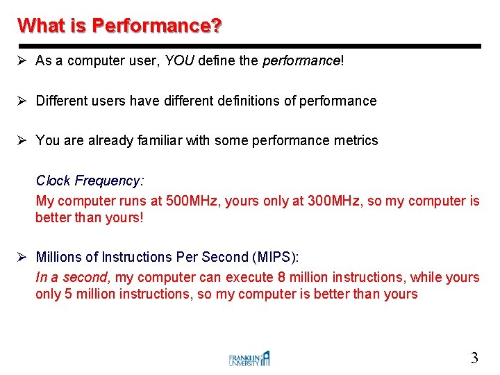 What is Performance? Ø As a computer user, YOU define the performance! Ø Different