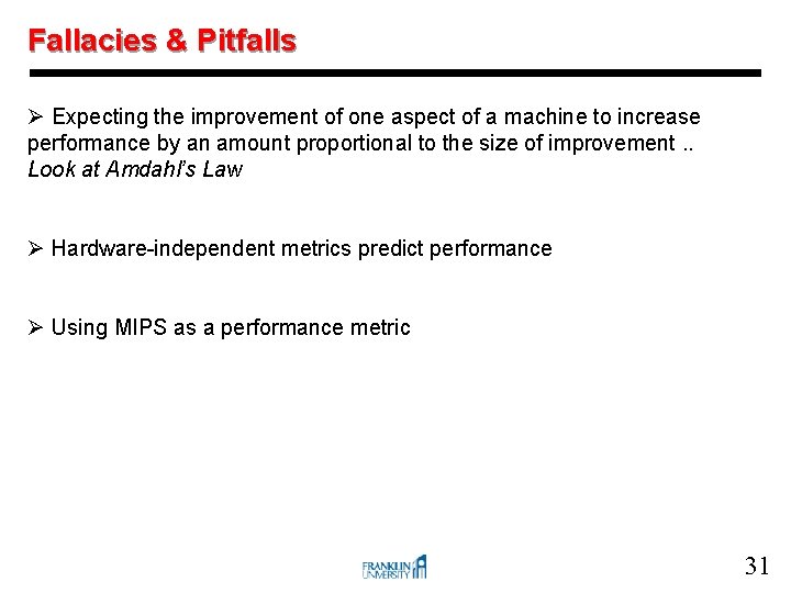 Fallacies & Pitfalls Ø Expecting the improvement of one aspect of a machine to