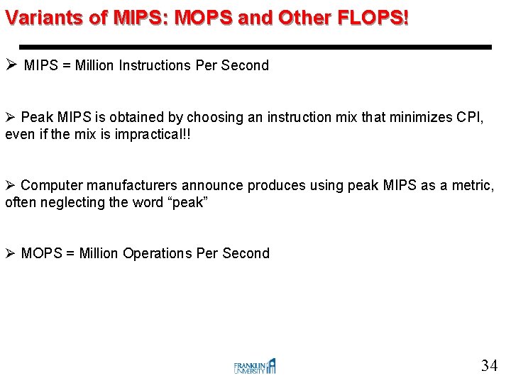 Variants of MIPS: MOPS and Other FLOPS! Ø MIPS = Million Instructions Per Second