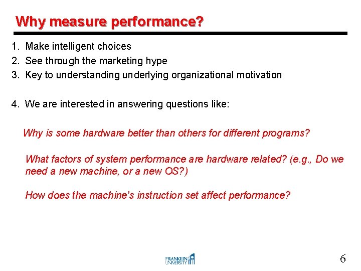 Why measure performance? 1. Make intelligent choices 2. See through the marketing hype 3.