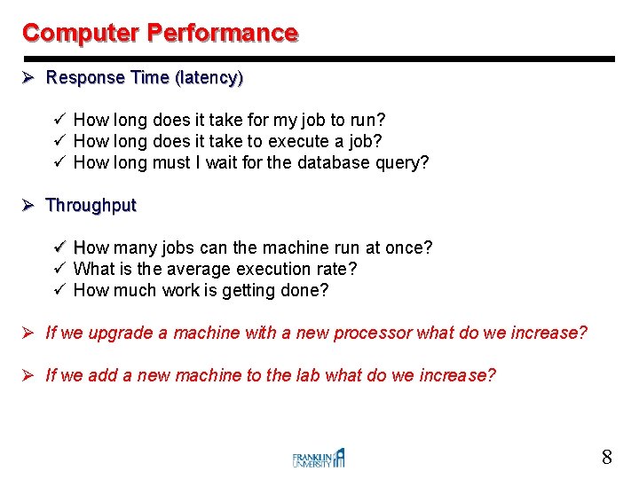 Computer Performance Ø Response Time (latency) ü How long does it take for my