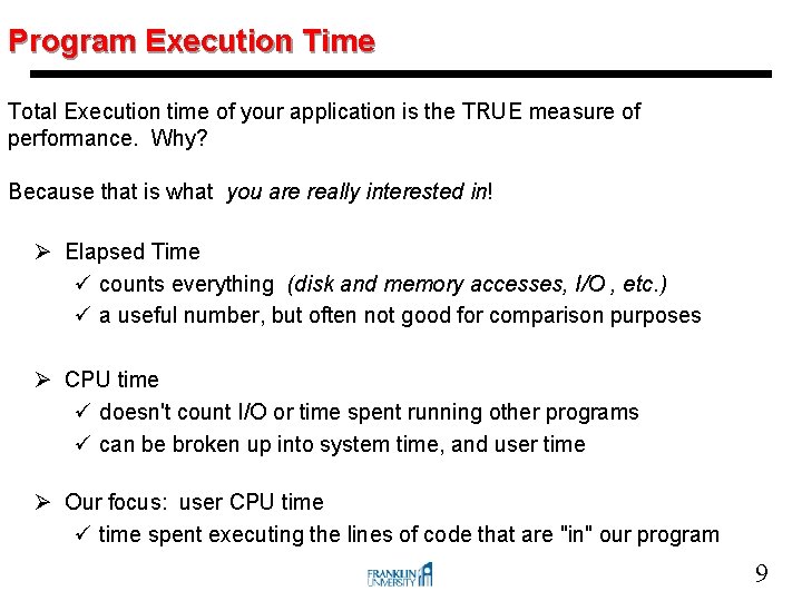 Program Execution Time Total Execution time of your application is the TRUE measure of