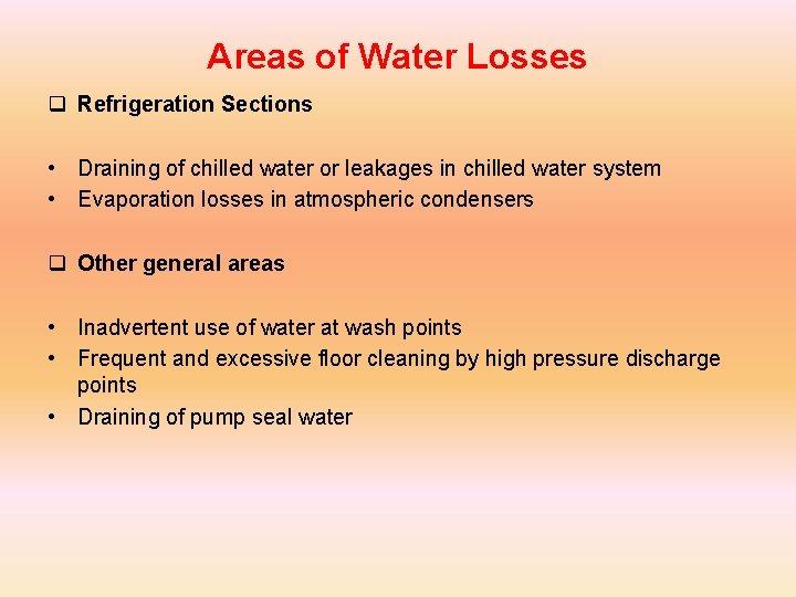 Areas of Water Losses q Refrigeration Sections • Draining of chilled water or leakages