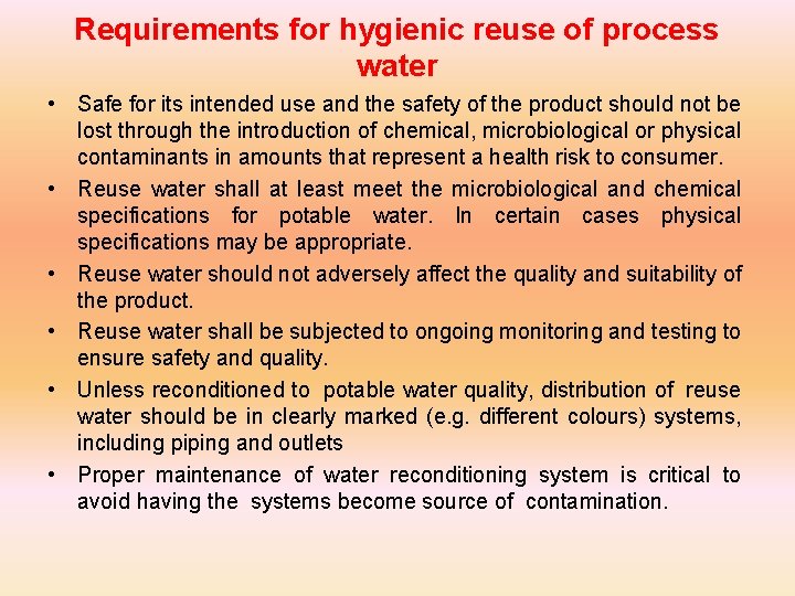 Requirements for hygienic reuse of process water • Safe for its intended use and