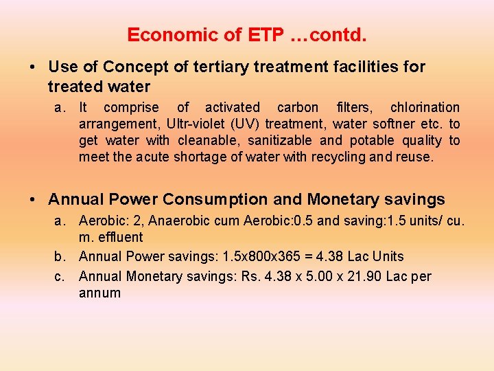 Economic of ETP …contd. • Use of Concept of tertiary treatment facilities for treated