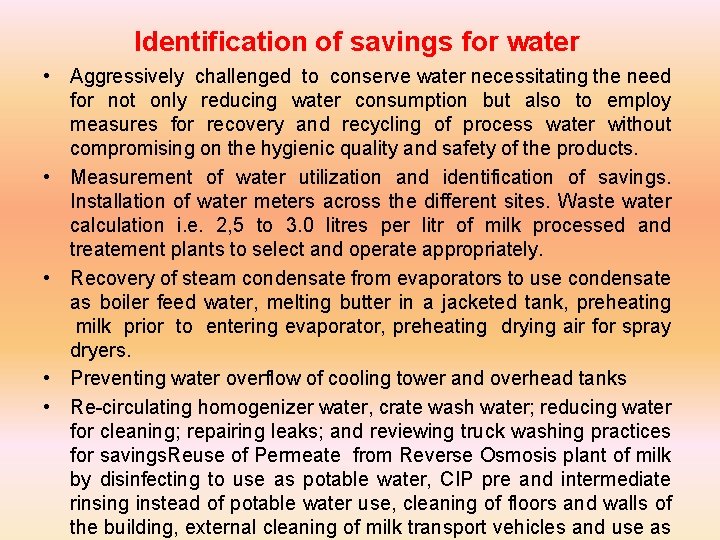 Identification of savings for water • Aggressively challenged to conserve water necessitating the need