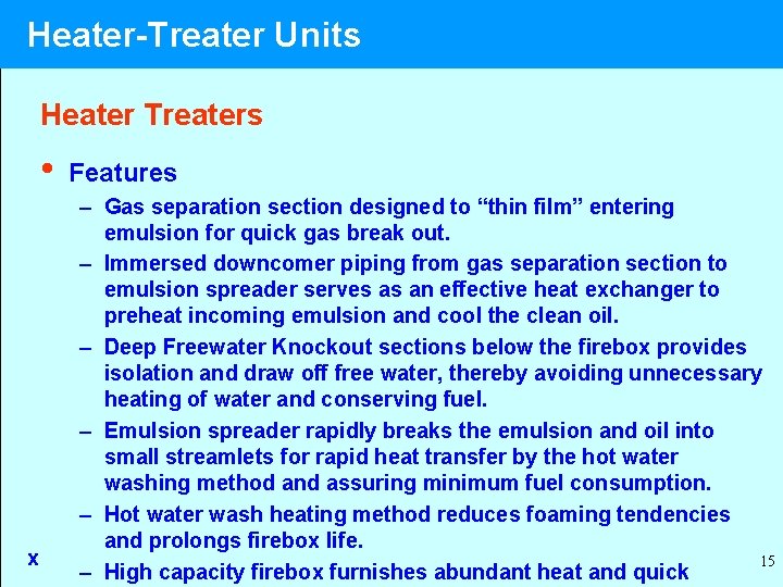 Heater-Treater Units Heater Treaters • x Features – Gas separation section designed to “thin