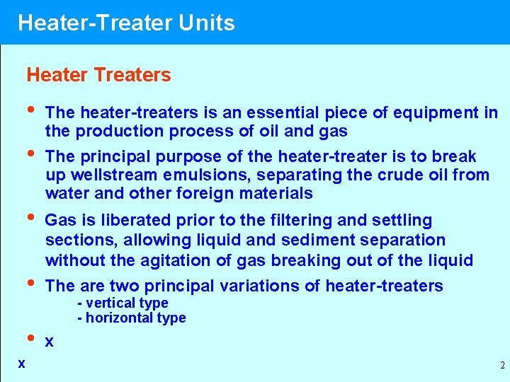 Heater-Treater Units Heater Treaters • • • x The heater-treaters is an essential piece
