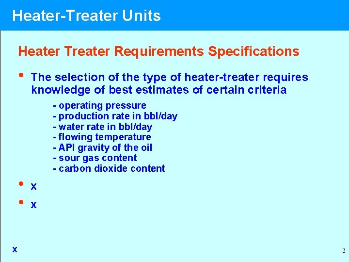 Heater-Treater Units Heater Treater Requirements Specifications • • • x The selection of the
