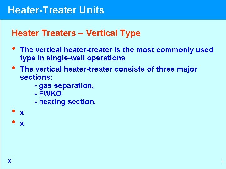 Heater-Treater Units Heater Treaters – Vertical Type • • x The vertical heater-treater is