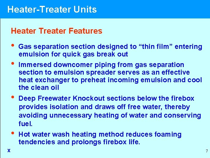 Heater-Treater Units Heater Treater Features • • x Gas separation section designed to “thin