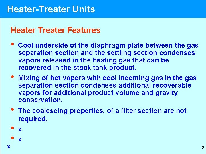 Heater-Treater Units Heater Treater Features • • • x • • Cool underside of