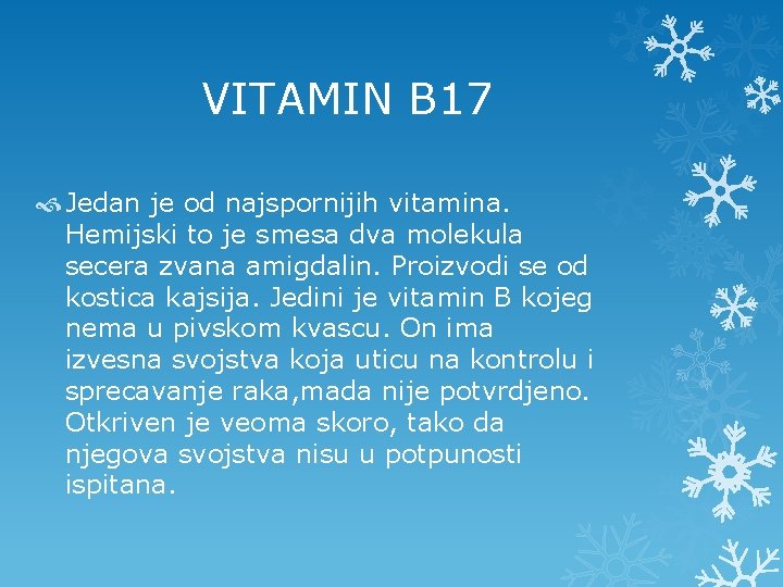 VITAMIN B 17 Jedan je od najspornijih vitamina. Hemijski to je smesa dva