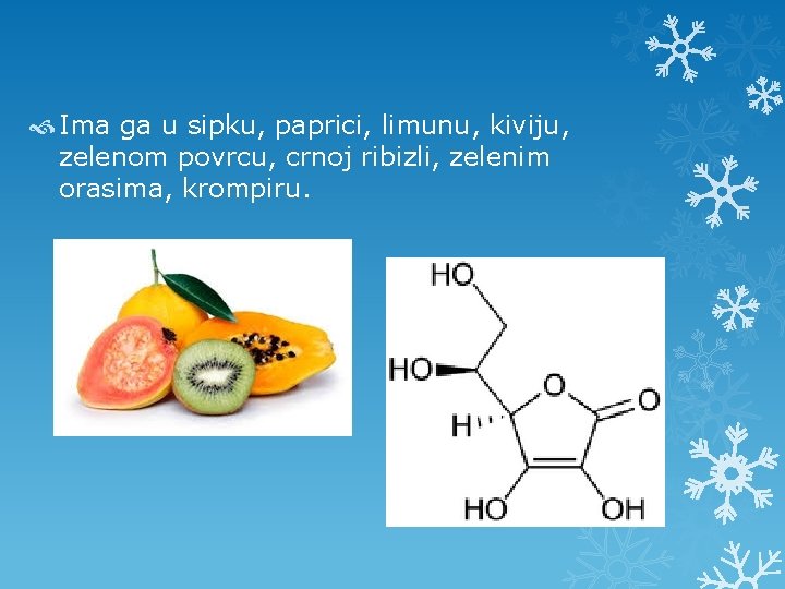  Ima ga u sipku, paprici, limunu, kiviju, zelenom povrcu, crnoj ribizli, zelenim orasima,