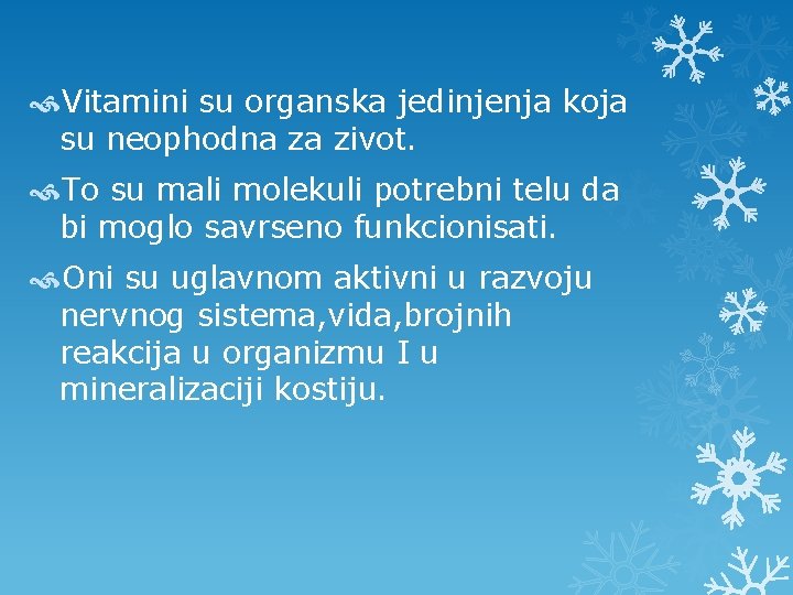  Vitamini su organska jedinjenja koja su neophodna za zivot. To su mali molekuli