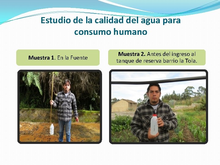 Estudio de la calidad del agua para consumo humano Muestra 1. En la Fuente