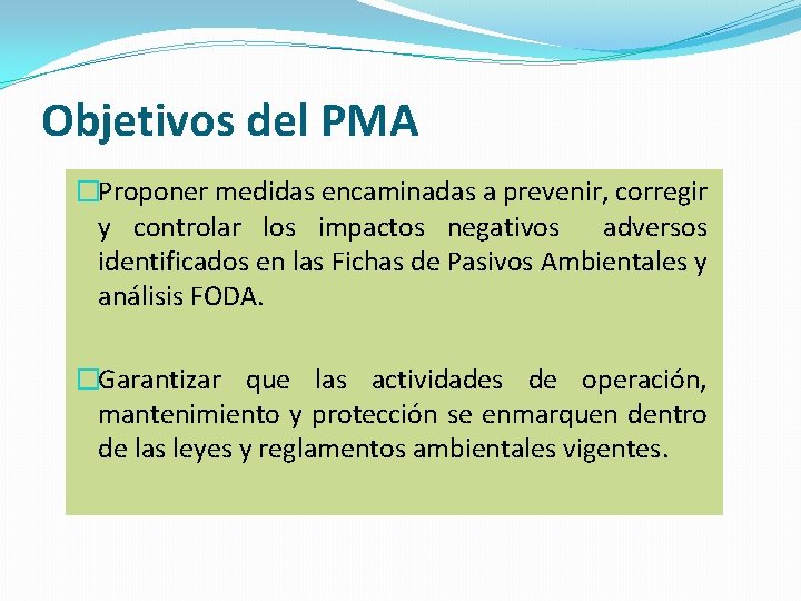Objetivos del PMA �Proponer medidas encaminadas a prevenir, corregir y controlar los impactos negativos