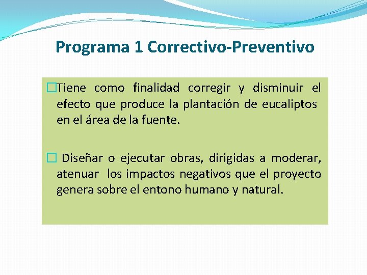 Programa 1 Correctivo-Preventivo �Tiene como finalidad corregir y disminuir el efecto que produce la
