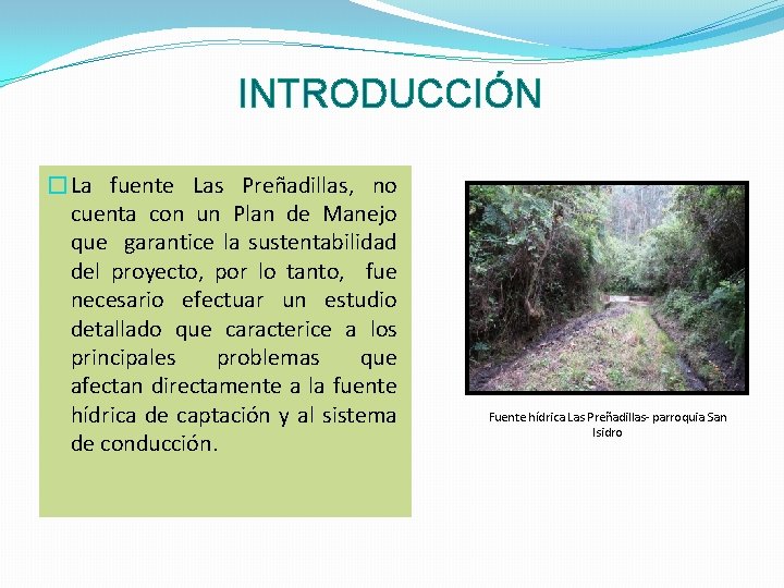 INTRODUCCIÓN �La fuente Las Preñadillas, no cuenta con un Plan de Manejo que garantice