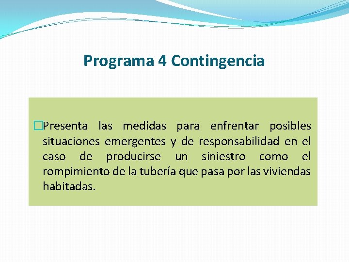 Programa 4 Contingencia �Presenta las medidas para enfrentar posibles situaciones emergentes y de responsabilidad