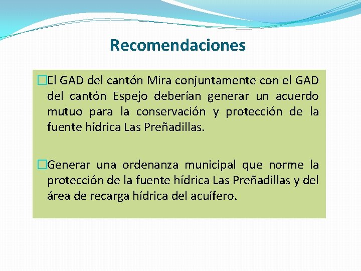 Recomendaciones �El GAD del cantón Mira conjuntamente con el GAD del cantón Espejo deberían