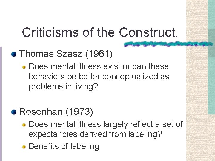 Criticisms of the Construct. Thomas Szasz (1961) Does mental illness exist or can these
