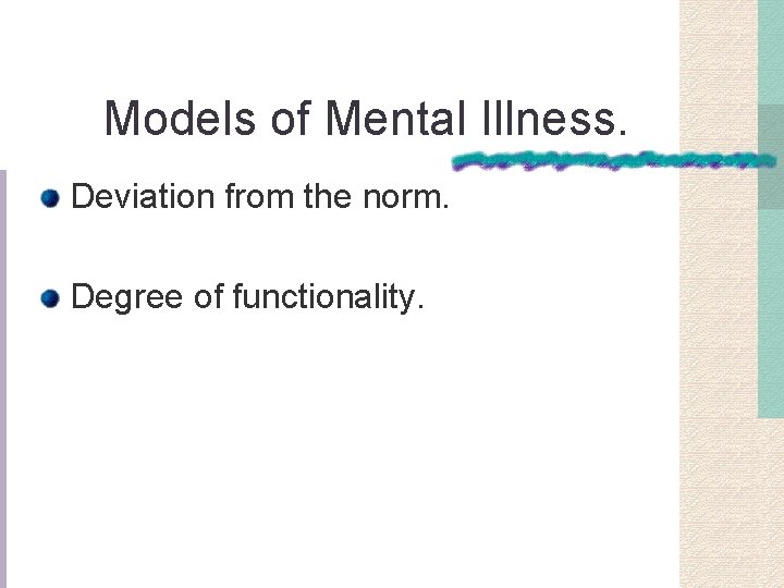 Models of Mental Illness. Deviation from the norm. Degree of functionality. 