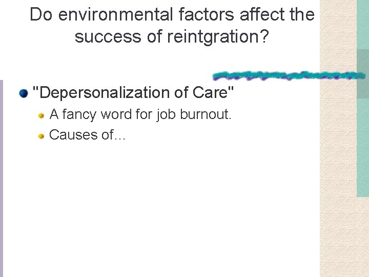 Do environmental factors affect the success of reintgration? "Depersonalization of Care" A fancy word