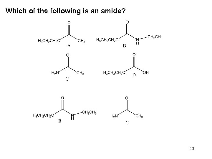 Which of the following is an amide? 13 