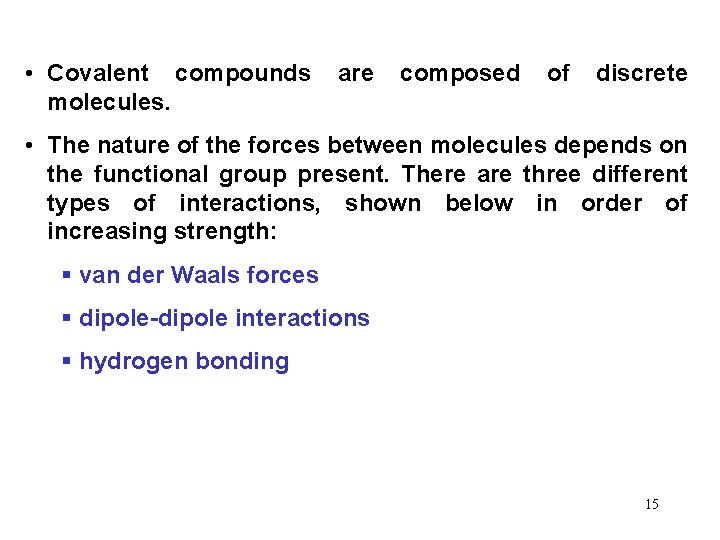  • Covalent compounds molecules. are composed of discrete • The nature of the