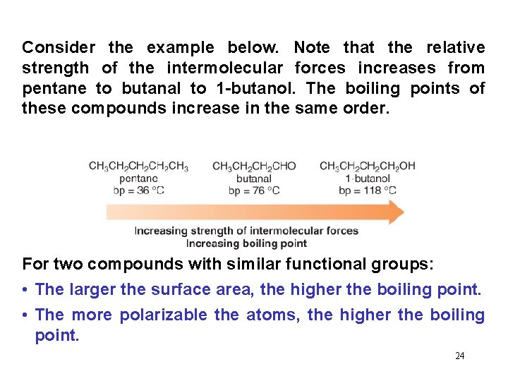 Consider the example below. Note that the relative strength of the intermolecular forces increases