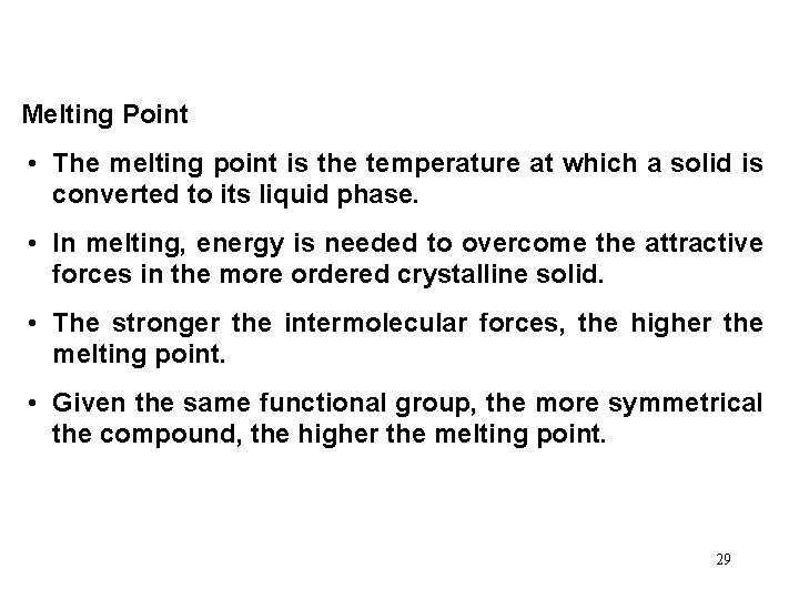 Melting Point • The melting point is the temperature at which a solid is