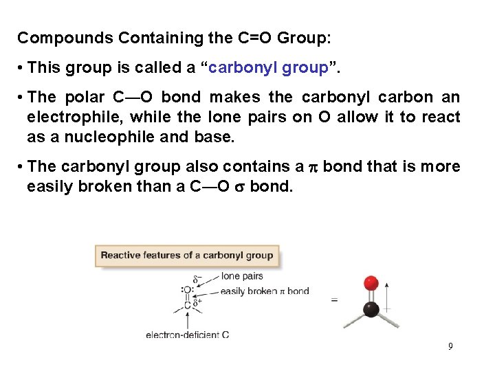 Compounds Containing the C=O Group: • This group is called a “carbonyl group”. •