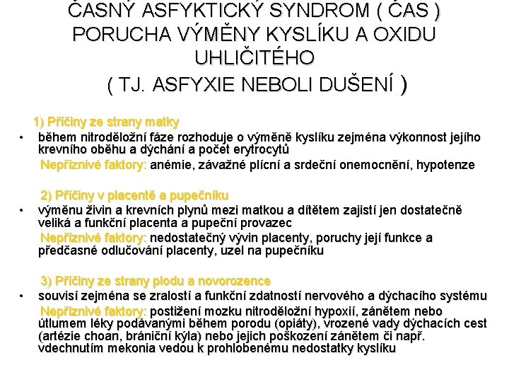 ČASNÝ ASFYKTICKÝ SYNDROM ( ČAS ) PORUCHA VÝMĚNY KYSLÍKU A OXIDU UHLIČITÉHO ( TJ.