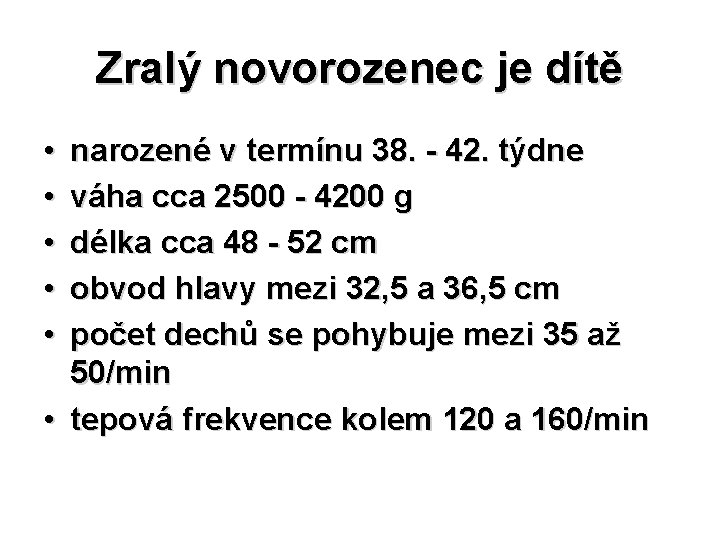 Zralý novorozenec je dítě • • • narozené v termínu 38. - 42. týdne