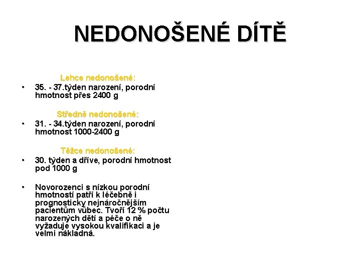 NEDONOŠENÉ DÍTĚ • Lehce nedonošené: 35. - 37. týden narození, porodní hmotnost přes 2400