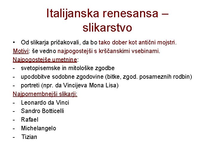 Italijanska renesansa – slikarstvo • Od slikarja pričakovali, da bo tako dober kot antični