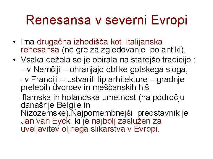 Renesansa v severni Evropi • Ima drugačna izhodišča kot italijanska renesansa (ne gre za