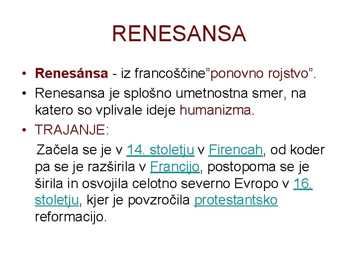 RENESANSA • Renesánsa - iz francoščine”ponovno rojstvo”. • Renesansa je splošno umetnostna smer, na RENESANSA • Renesánsa - iz francoščine”ponovno rojstvo”. • Renesansa je splošno umetnostna smer, na