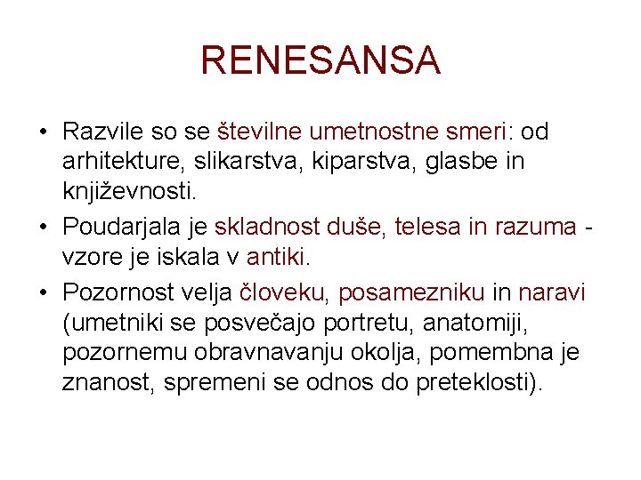 RENESANSA • Razvile so se številne umetnostne smeri: od arhitekture, slikarstva, kiparstva, glasbe in RENESANSA • Razvile so se številne umetnostne smeri: od arhitekture, slikarstva, kiparstva, glasbe in