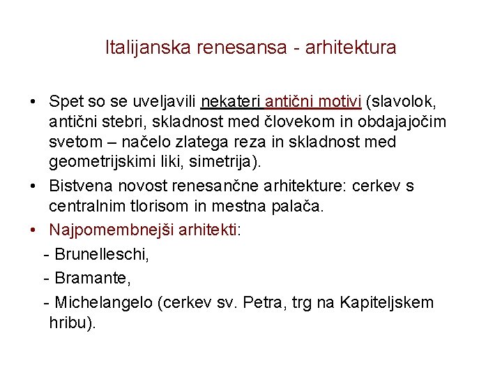 Italijanska renesansa - arhitektura • Spet so se uveljavili nekateri antični motivi (slavolok, antični