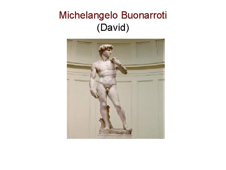 Michelangelo Buonarroti (David) 