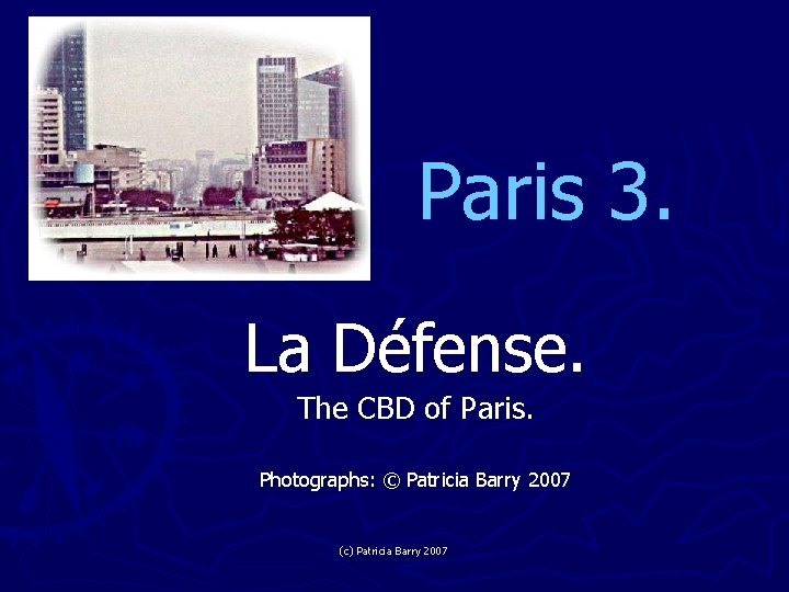 Paris 3. La Défense. The CBD of Paris. Photographs: © Patricia Barry 2007 (c)