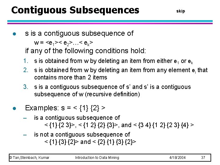 Contiguous Subsequences l skip s is a contiguous subsequence of w = <e 1><