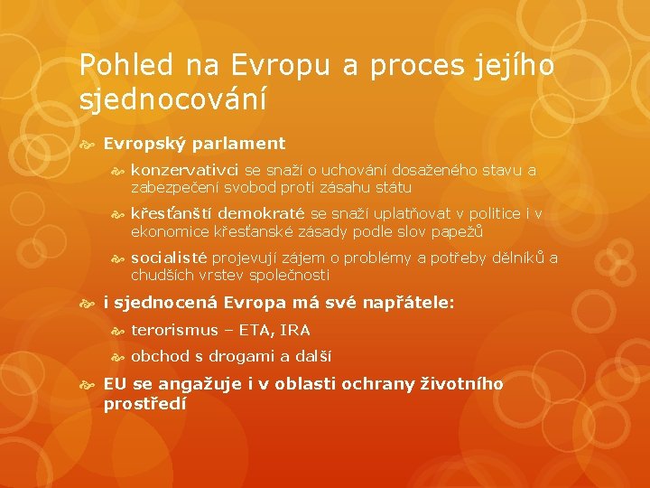 Pohled na Evropu a proces jejího sjednocování Evropský parlament konzervativci se snaží o uchování