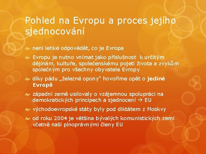 Pohled na Evropu a proces jejího sjednocování není lehké odpovědět, co je Evropa Evropu